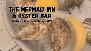 NYC Oysters: Eating at The Mermaid Inn & The Mermaid Oyster Bar