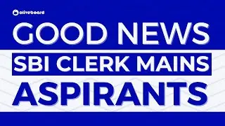 Good News For SBI Clerk Mains Aspirants