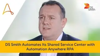 DS Smith Automates Its Shared Service Center with Automation Anywhere RPA