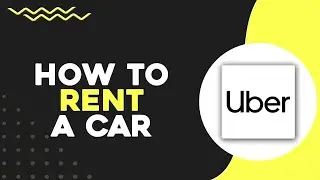 How To Rent a Car With Uber (Quick & Easy)