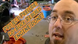 Project Prelude: Lo Buck Rebuild Part 7 - ASSEMBLED EDITION!