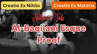Discussing Creation (Ex-Nihilo, Ex-Materia), Al Baqilani-esque proof, Asharite Occasionalism..