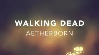 Aetherborn - Walking Dead (2015)