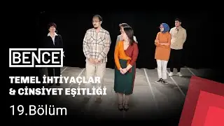 BENCE | 19. Bölüm: “Temel İhtiyaçlar ve Cinsiyet Eşitliği”