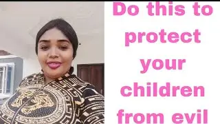 How to protect your children from spiritual attack and make them great and intelligent