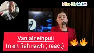 Vanlalneihpuii - In en fiah rawh! React💥💥 Mizo Idol 2025