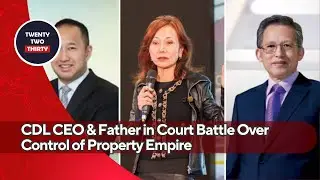 Billionaire Power Struggle! CDL CEO & Father in Court Battle Over Control of Property Empire