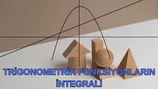 Trigonometrik Fonksiyonların İntegrali
