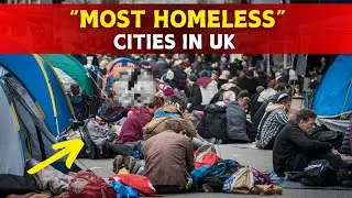 Top 10 Cities with Highest Homeless Crisis in Uk 2025