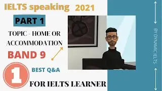 Latest IELTS speaking part  1 band 9: home or accommodation  QUESTIONS & BEST ANSWERS IN IELTS EXAM