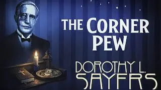 The Corner Pew | Dorothy Sayer's Mystery