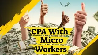 CPA Marketing With MicroWorkers Method