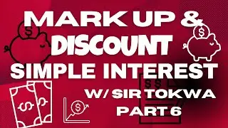 MARKUP, DISCOUNT & SIMPLE INTEREST W SIR TOKWA 6 | MADE EASY!  Real-Life Math Tricks with SIR TOKWA!
