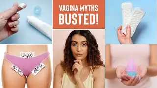 VAGINA MYTHS BUSTED | Did you believe any of these FEMININE HYGIENE MYTHS about your VAGINA?