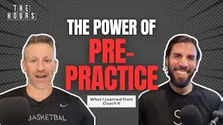 The Power of Pre-Practice & What I Learned from Coach K