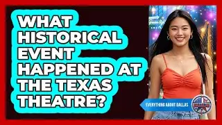 What Historical Event Happened At The Texas Theatre?