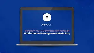 Transform Your E-Commerce with Armasoft | Multi-Channel Management Made Easy