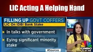 IDBI Bank Stake Sale | LIC Acting A Helping Hand | CNBC TV18