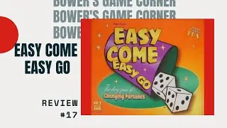 Bower's Game Corner #17: Easy Come, Easy Go Review