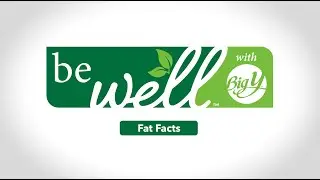 Fat Facts | be well&trade; with Big Y&reg;