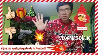 Vlogmas 2025 🎄🎅🏻 || D&iacute;a 10 || &iquest;QU&Eacute; ME GUSTA/DISGUSTA DE LA NAVIDAD? 👍🏻🎄👎🏻💥