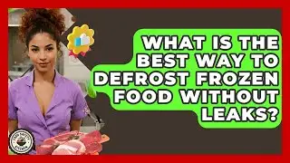 What Is The Best Way To Defrost Frozen Food Without Leaks? - Food Safety Kitchen