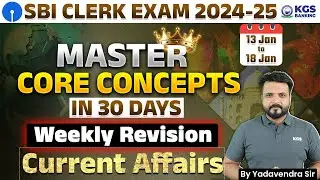 SBI CLERK EXAM 2024-25 | 13 Jan to 18 Jan Weekly Revision Current Affairs | by Yadavendra Sir