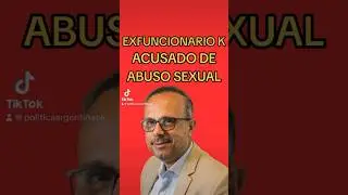 EXFUNCIONARIO K acusado de ABUSO SEXUAL