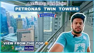 🇲🇾🇲🇾86வது மாடி யில் இருந்து View வேற Level 😍😍 | World's Tallest Twin Tower😱 Tour In Tamil