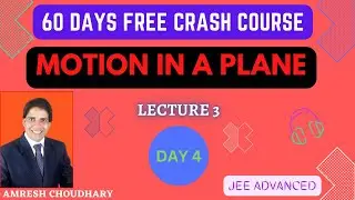 MOTION IN A PLANE - [L 3] | 60 DAYS FREE Crash Course | JEE MAINS & ADVANCED | Amresh Choudhary