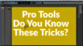 5 Pro Tools Tricks You Should Know