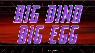 Big dino big egg (I tried to get da flap toes egg)