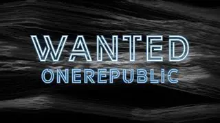 OneRepublic - Wanted (Lyrics)