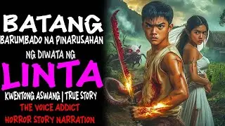 BATANG BARUMBADO NA PINARUSAHAN NG DIWATA NG LINTA (Aswang True Story)