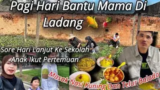 PERGI KE LADANG SAYUR BANTU MAMA BERSIHKAN RUMPUT BIBIT LOBAK & PERGI KE SEKOLAH ANAK IKUT PERTEMUAN