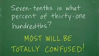 Seven-tenths is what percent of thirty-one hundredths? Most will be TOTALLY CONFUSED!
