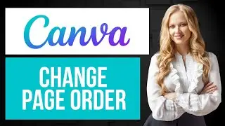 How to Change Page Order in Canva | Rearrange Presentation Pages
