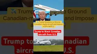 Trump To Ground All Canadian Made Aircraft😱🛫 #usa #europe #aviation #fyp #shorts #uk #canada