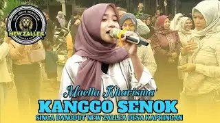 KANGGO SENOK_VOC, MAELLA KHARISMA| SINGA DANGDUT NEW ZALLEA DESA KAPRINGAN-KRANGKENG-INDRAMAYU