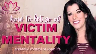 How to Break Victim Mentality and Take Control of Your Life / psychology of victim mindset