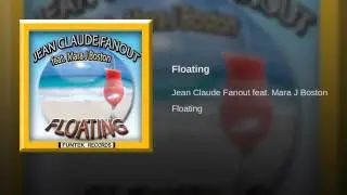 Jean Claude Fanout f. Mara J Boston - Floating (Original Version)