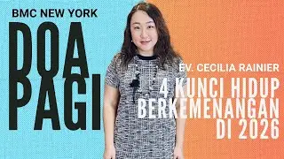 Ev. Cecilia Rainier. 4 Kunci Hidup Berkemenangan di 2026. BMC New York. 16 Januari 2026. Doa Pagi