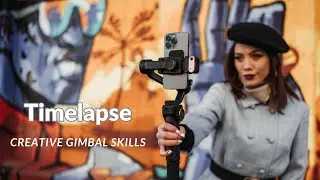 How to Create a Timelapse | Creative Gimbal Skills