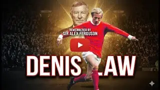 Denis Law, remembered by Sir Alex Ferguson