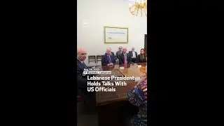 Lebanese President Holds Talks With US Officials