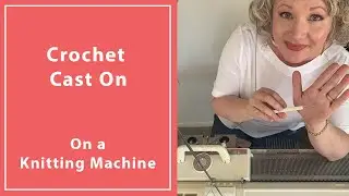 How To Do A Crochet Cast On on a Knitting Machine