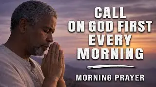 Call On God First Every Morning 🙏 Morning Prayer 📖 Psalm 28