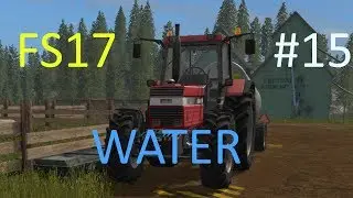Farming simulator 17 | THEY NEED WATER | Goldcrest Valley | Episode 15