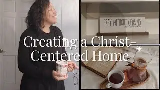 Homemaking in A Way that Honors God | Creating a God Centered Home My Tips and Reflections Ep. 1