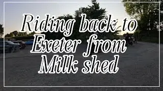 Pt2- Riding from Milk shed back to Exeter